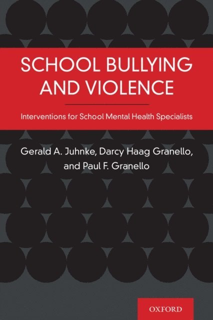 Paul Granello, Darcy Haag Granello, Gerald A. Juhnke - School Bullying and Violence, E-bok