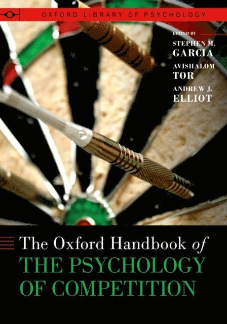 Andrew J. Elliot, Avishalom Tor, Stephen M. Garcia - Oxford Handbook of the Psychology of Competition, E-bok