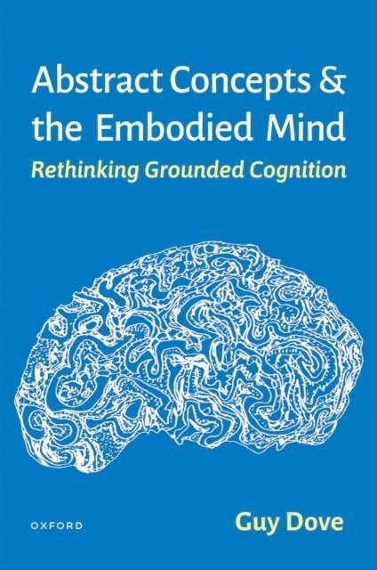 Guy Dove - Abstract Concepts and the Embodied Mind, E-bok