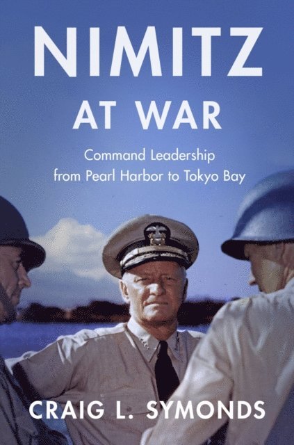 Craig L. Symonds - Nimitz at War, E-bok