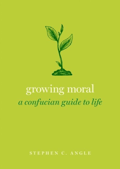 Stephen C. Angle - Growing Moral, E-bok