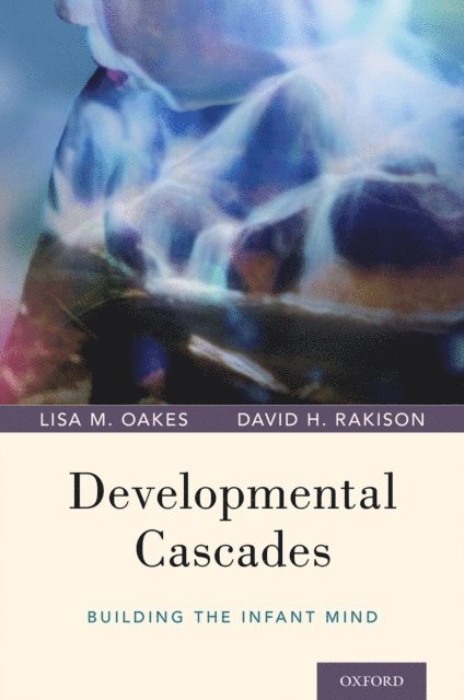 David H. Rakison, Lisa M. Oakes - Developmental Cascades, E-bok