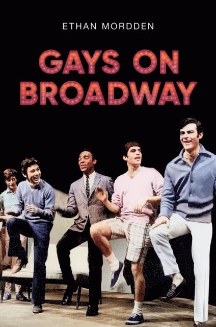 Ethan Mordden - Gays on Broadway, E-bok