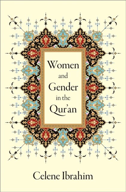 Celene Ibrahim - Women and Gender in the Qur'an, E-bok