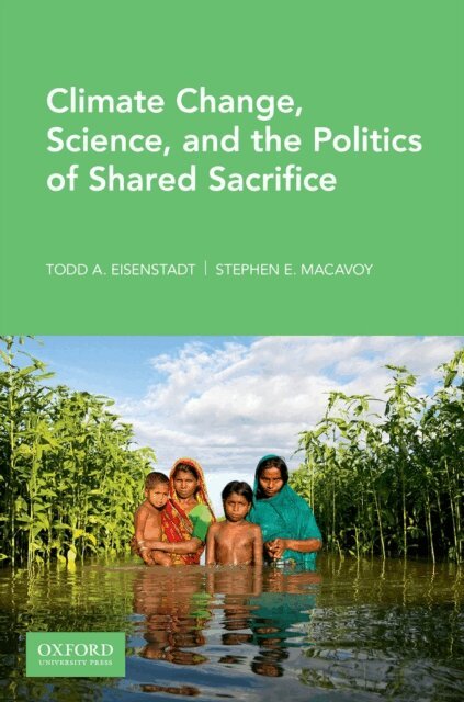 Stephen MacAvoy, Todd A. Eisenstadt - Climate Change, Science, and The Politics of Shared Sacrifice, E-bok