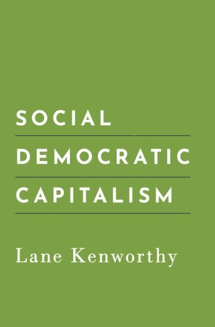Lane Kenworthy - Social Democratic Capitalism, E-bok