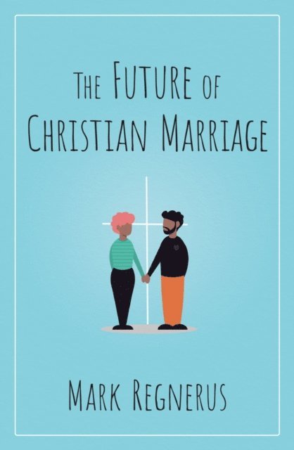Mark Regnerus - Future of Christian Marriage, E-bok. Tillgänglighet: Lägg i varukorg