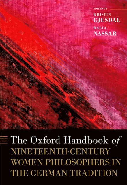 Dalia Nassar, Kristin Gjesdal - Oxford Handbook of Nineteenth-Century Women Philosophers in the German Tradition, E-bok