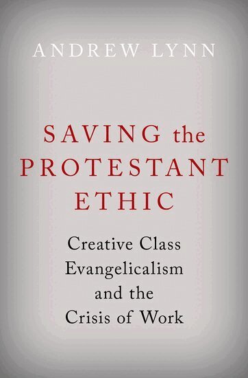 Andrew Lynn - Saving the Protestant Ethic, Inbunden