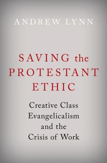 Andrew Lynn - Saving the Protestant Ethic, E-bok