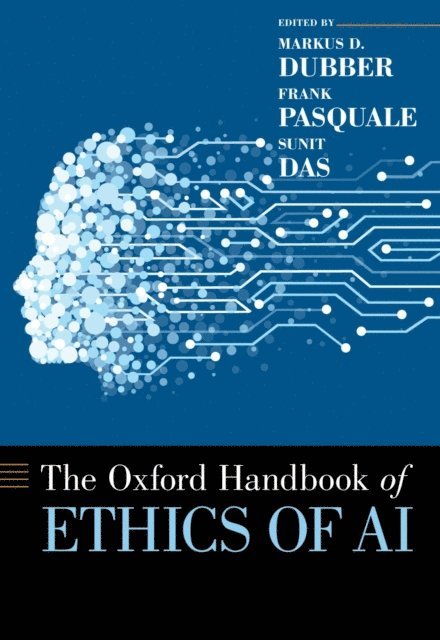 Sunit Das, Frank Pasquale, Markus D. Dubber - Oxford Handbook of Ethics of AI, E-bok