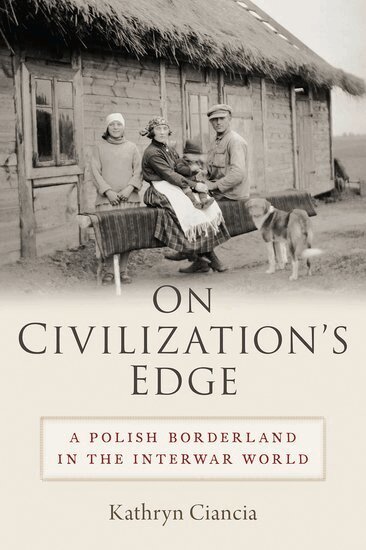 Kathryn Ciancia - On Civilization's Edge, Inbunden