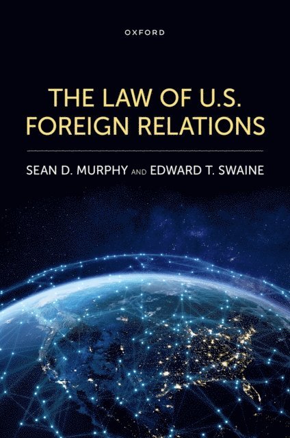 Edward T. Swaine, Sean D. Murphy - Law of U.S. Foreign Relations, E-bok