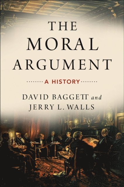 Jerry Walls, David Baggett - Moral Argument, E-bok