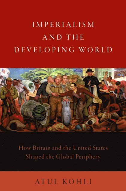 Atul Kohli - Imperialism and the Developing World, E-bok