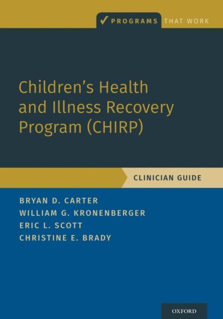 Christine E. Brady, Eric L. Scott, William G. Kronenberger, Bryan D. Carter - Children's Health and Illness Recovery Program (CHIRP), E-bok