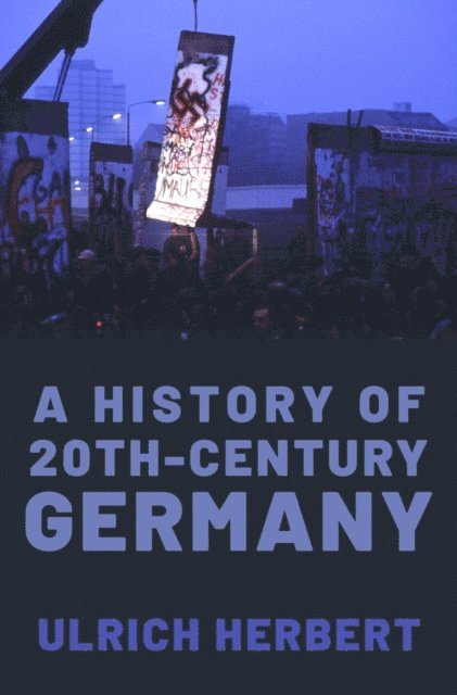 Ulrich Herbert - History of Twentieth-Century Germany, E-bok