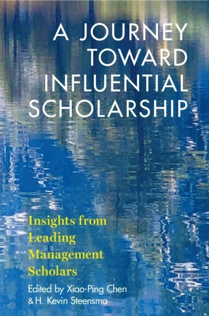 H. Kevin Steensma, Xiao-Ping Chen - Journey toward Influential Scholarship, E-bok
