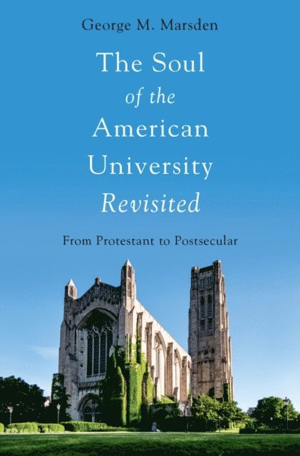 George M. Marsden - Soul of the American University Revisited, E-bok