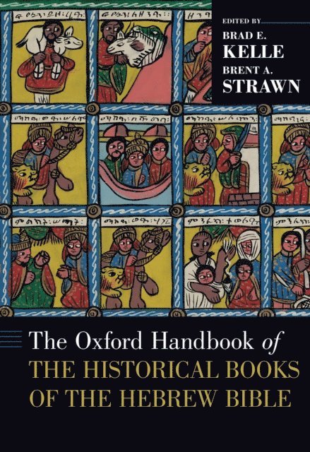 Brent A. Strawn, Brad E. Kelle - Oxford Handbook of the Historical Books of the Hebrew Bible, E-bok