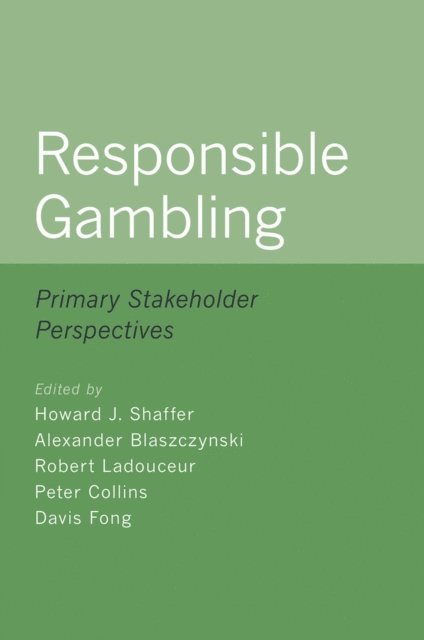 Peter Collins, Davis Fong, Robert Ladouceur, Alexander Blaszczynski, Howard J. Shaffer - Responsible Gambling, E-bok