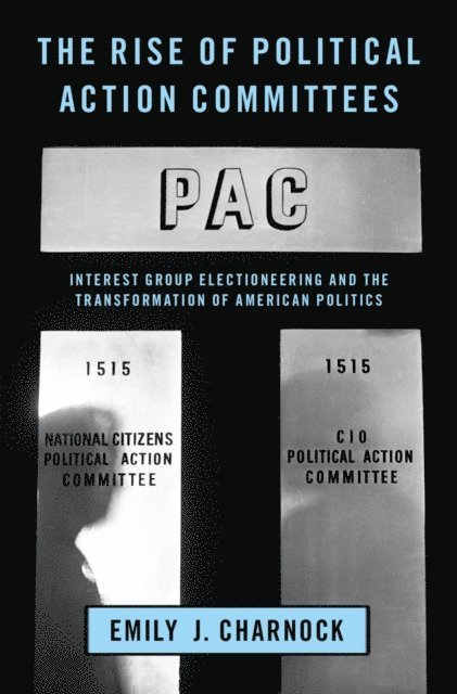 Emily J. Charnock - Rise of Political Action Committees, E-bok