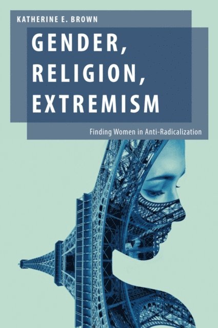 Katherine E. Brown - Gender, Religion, Extremism, E-bok