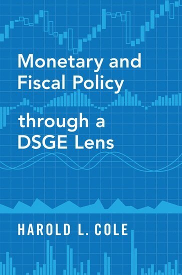 Harold L. Cole - Monetary and Fiscal Policy through a DSGE Lens, Häftad