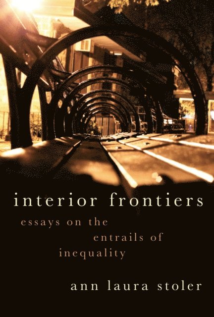 Ann Laura Stoler - Interior Frontiers, E-bok