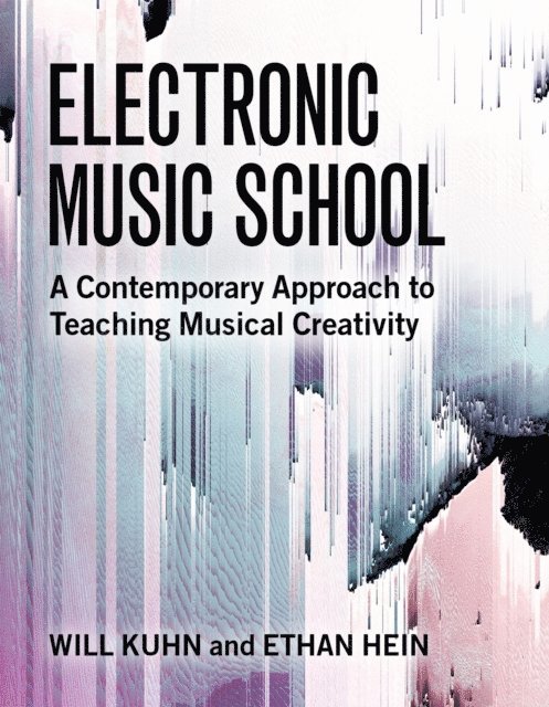 Ethan Hein, Will Kuhn - Electronic Music School, E-bok. Tillgänglighet: Lägg i varukorg