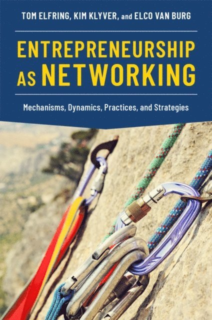 Elco van Burg, Kim Klyver, Tom Elfring - Entrepreneurship as Networking, E-bok