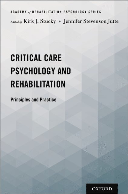 Jennifer Stevenson Jutte, Kirk J. Stucky - Critical Care Psychology and Rehabilitation, E-bok