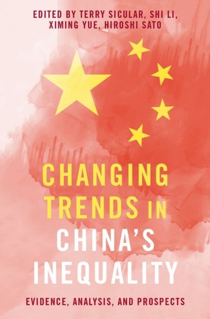 Hiroshi Sato, Ximing Yue, Shi Li, Terry Sicular - Changing Trends in China's Inequality, E-bok