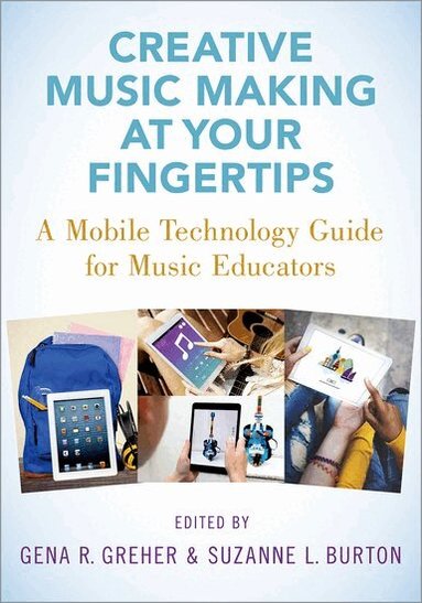 Creative Music Making at Your Fingertips by Gena R Greher, Suzanne L Burton