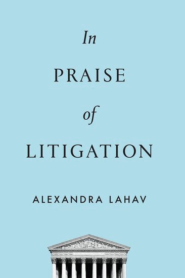 Alexandra Lahav - In Praise of Litigation, Häftad