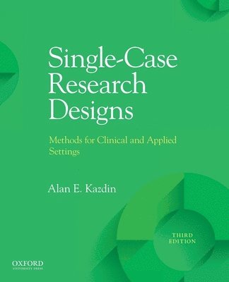 Alan E. Kazdin - Single-Case Research Designs: Methods for Clinical and Applied Settings, Häftad