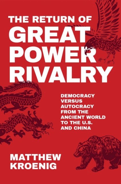 Matthew Kroenig - Return of Great Power Rivalry, E-bok