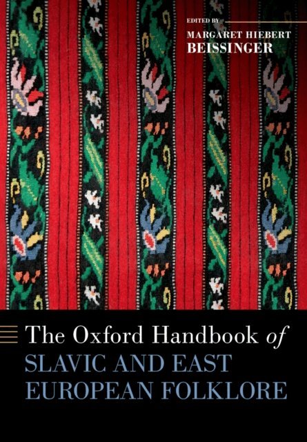 Margaret H. Beissinger - Oxford Handbook of Slavic and East European Folklore, E-bok
