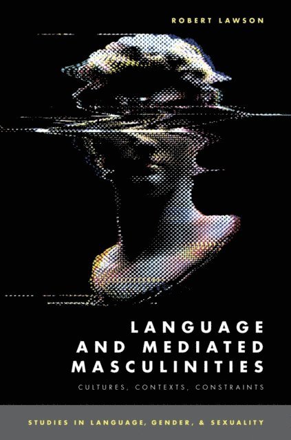 Robert Lawson - Language and Mediated Masculinities, E-bok