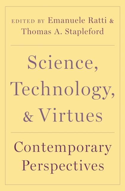 Thomas A. Stapleford, Emanuele Ratti - Science, Technology, and Virtues, E-bok
