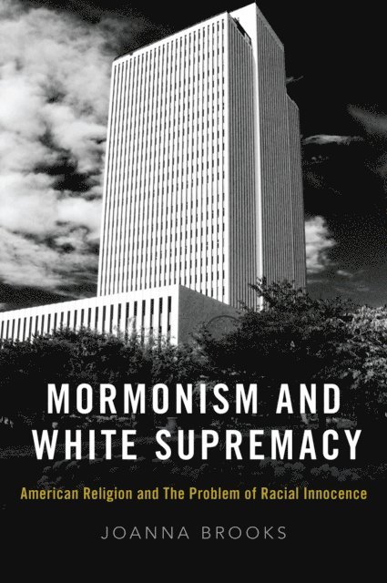 Joanna Brooks - Mormonism and White Supremacy, E-bok