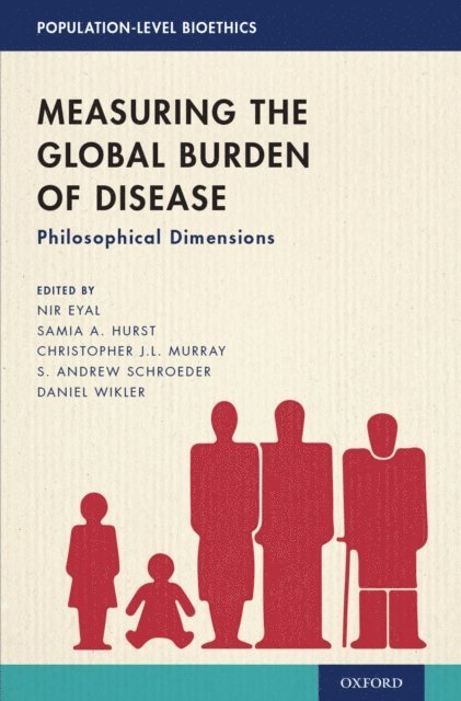 Daniel Wikler, S. Andrew Schroeder, Christopher J.L. Murray, Samia A. Hurst, Nir Eyal - Measuring the Global Burden of Disease, E-bok