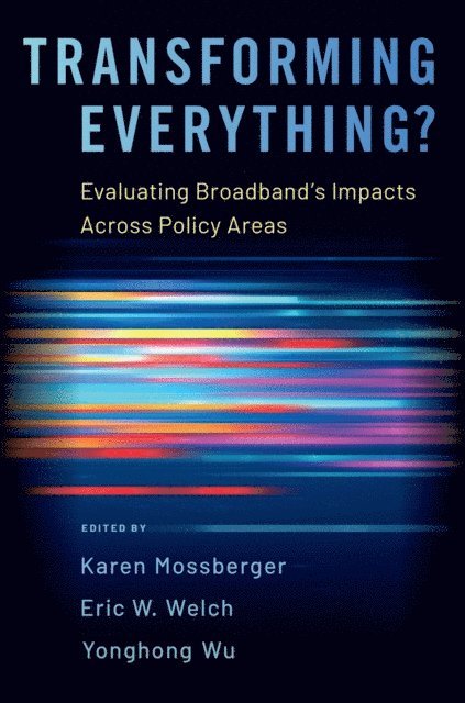 Yonghong Wu, Eric W. Welch, Karen Mossberger - Transforming Everything?, E-bok