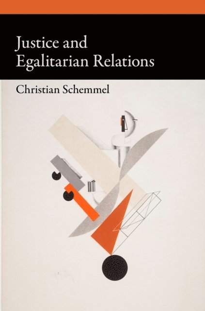 Christian Schemmel - Justice and Egalitarian Relations, E-bok