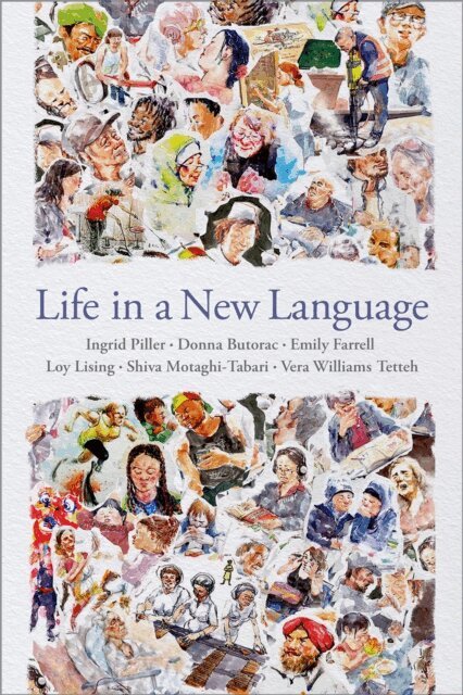 Vera Williams Tetteh, Shiva Motaghi-Tabari, Loy Lising, Emily Farrell, Donna Butorac, Ingrid Piller - Life in a New Language, E-bok