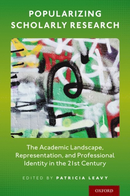 Patricia Leavy - Popularizing Scholarly Research, E-bok
