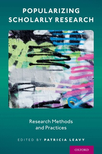 Patricia Leavy - Popularizing Scholarly Research, E-bok