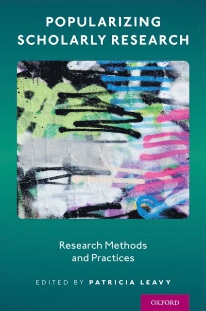 Patricia Leavy - Popularizing Scholarly Research, E-bok