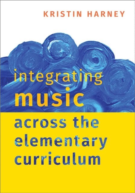 Kristin Harney - Integrating Music Across the Elementary Curriculum, E-bok