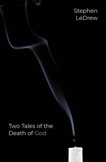 Stephen LeDrew - Two Tales of the Death of God, E-bok